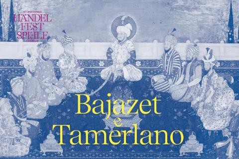 BAJAZET E TAMERLANO – ein Barockes Opernpasticcio BAJAZET E TAMERLANO – ein Barockes Opernpasticcio