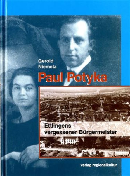 Farbiges Buchcover der Publikation Paul Potyka - Ettlingens vergessener Bürgermeister der Stadtverwaltung Ettlingen