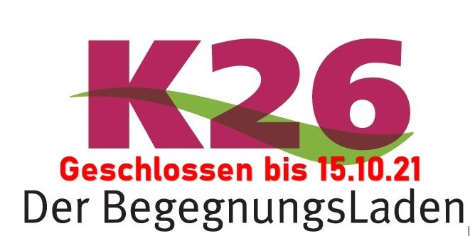 Logo K26 geschlossen bis 15.10.2021