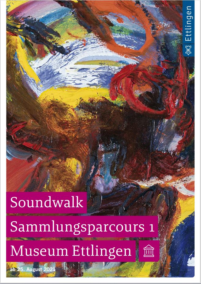 Plakat der Ausstellung Soundwalk, bunte Farbschlieren mit der Aufschrift: Soundwalk Sammlungsparcours 1 Museum Ettlingen